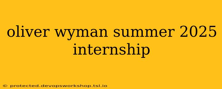 oliver wyman summer 2025 internship