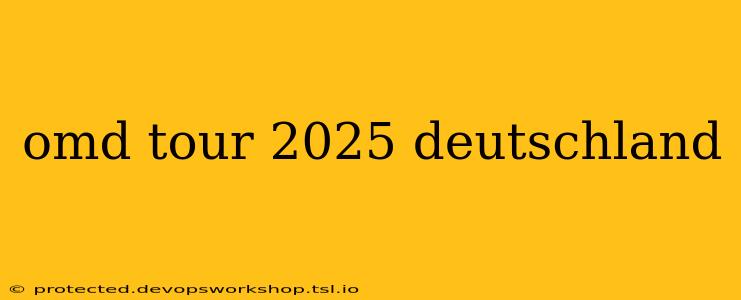 omd tour 2025 deutschland