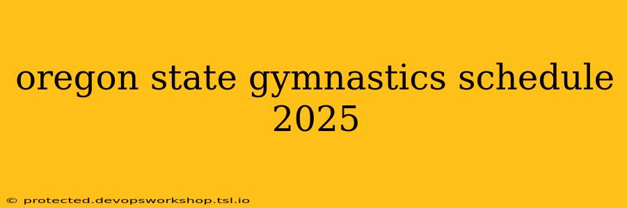 oregon state gymnastics schedule 2025