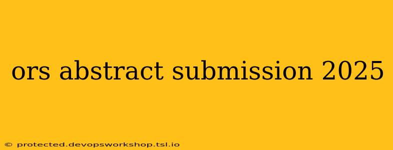 ors abstract submission 2025