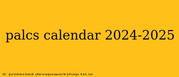 palcs calendar 2024-2025