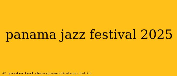 panama jazz festival 2025