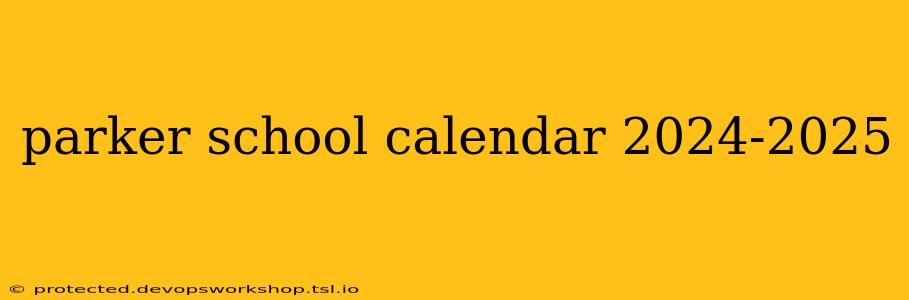 parker school calendar 2024-2025