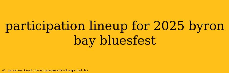 participation lineup for 2025 byron bay bluesfest