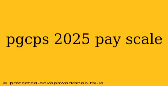 pgcps 2025 pay scale