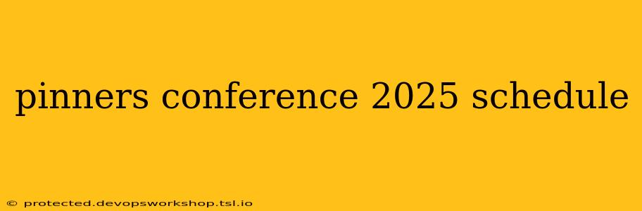 pinners conference 2025 schedule