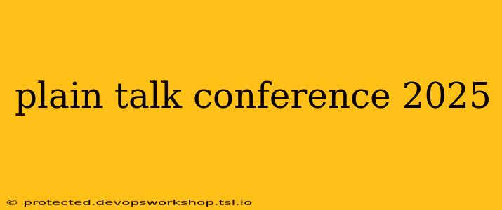 plain talk conference 2025