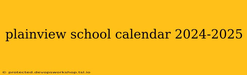 plainview school calendar 2024-2025