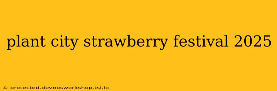 plant city strawberry festival 2025