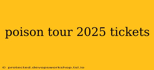 poison tour 2025 tickets