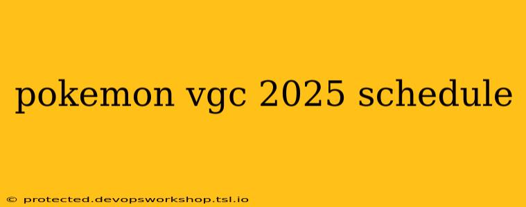 pokemon vgc 2025 schedule