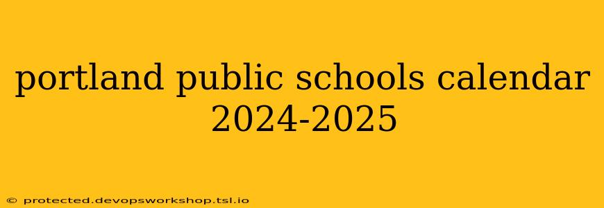 portland public schools calendar 2024-2025