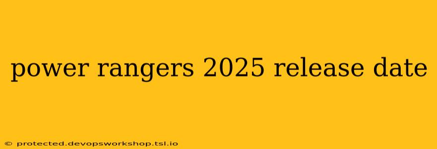 power rangers 2025 release date