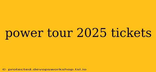 power tour 2025 tickets