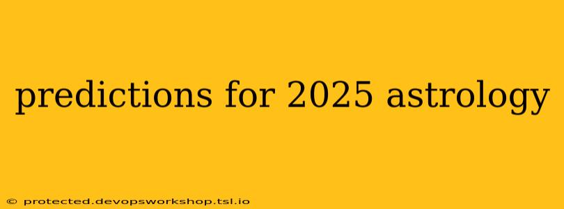 predictions for 2025 astrology