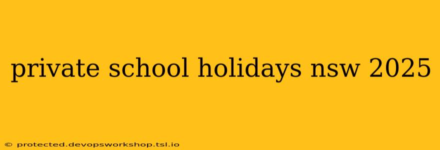 private school holidays nsw 2025