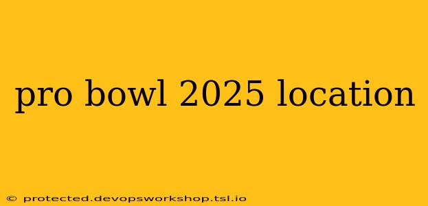 pro bowl 2025 location