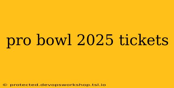 pro bowl 2025 tickets