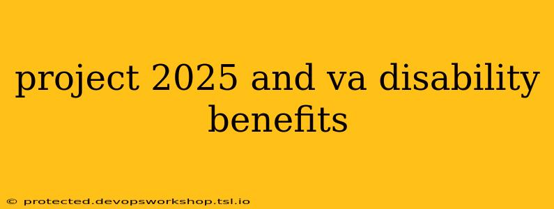 project 2025 and va disability benefits