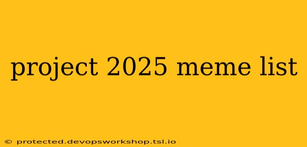 project 2025 meme list