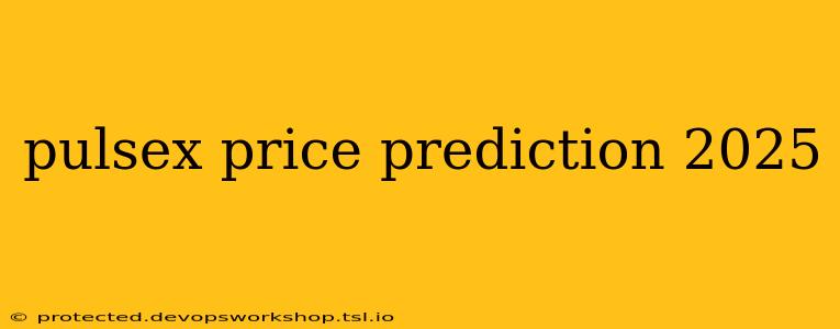 pulsex price prediction 2025