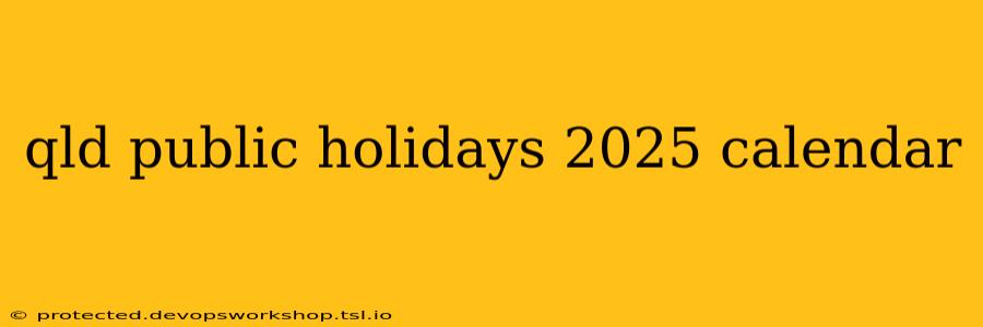 qld public holidays 2025 calendar