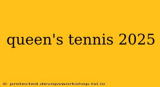 queen's tennis 2025