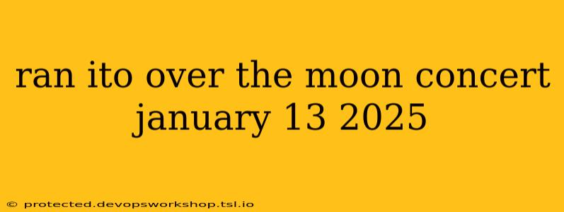 ran ito over the moon concert january 13 2025