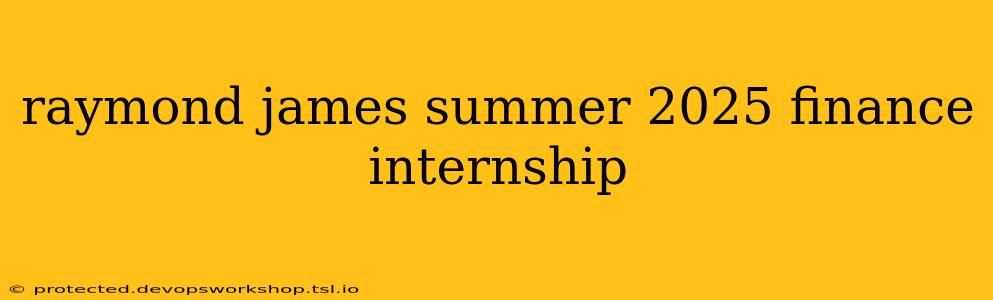 raymond james summer 2025 finance internship