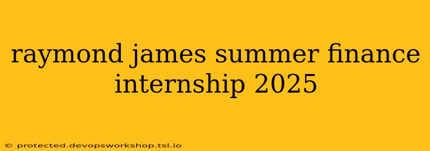 raymond james summer finance internship 2025