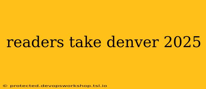 readers take denver 2025