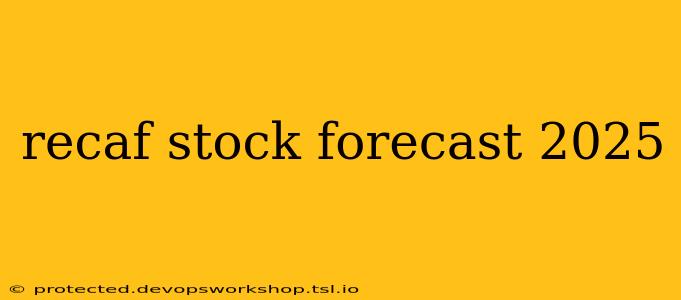 recaf stock forecast 2025