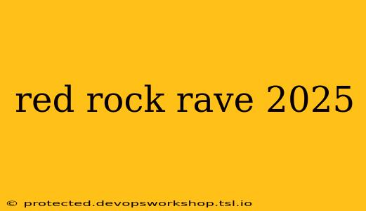 red rock rave 2025