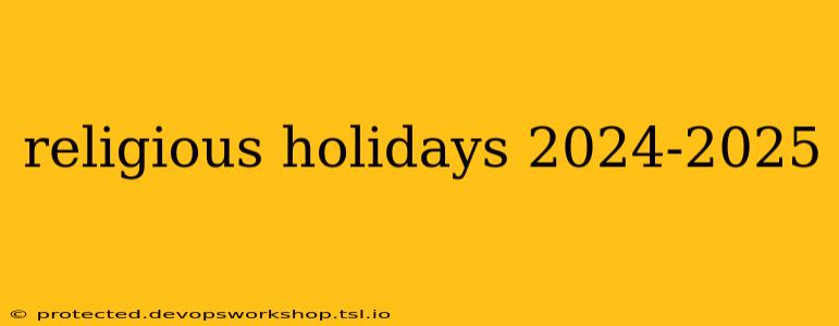 religious holidays 2024-2025