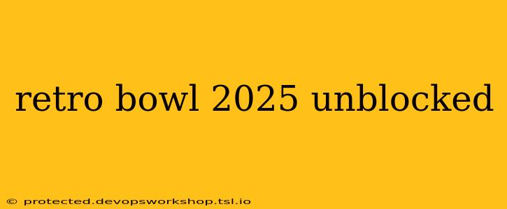 retro bowl 2025 unblocked