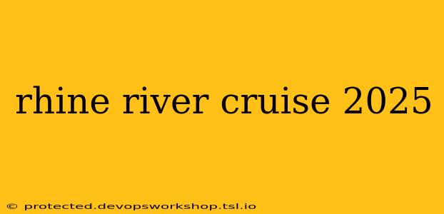 rhine river cruise 2025