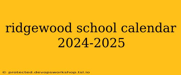 ridgewood school calendar 2024-2025