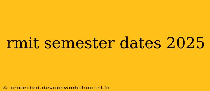 rmit semester dates 2025