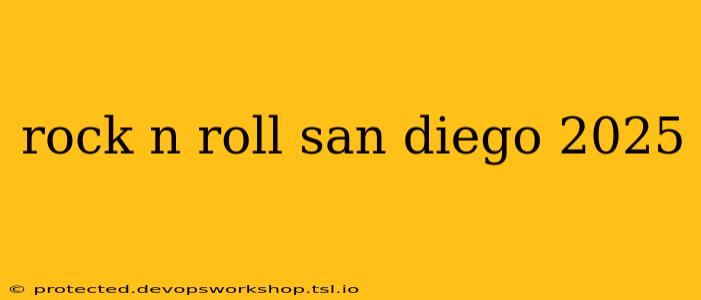 rock n roll san diego 2025