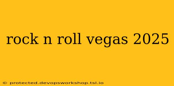 rock n roll vegas 2025