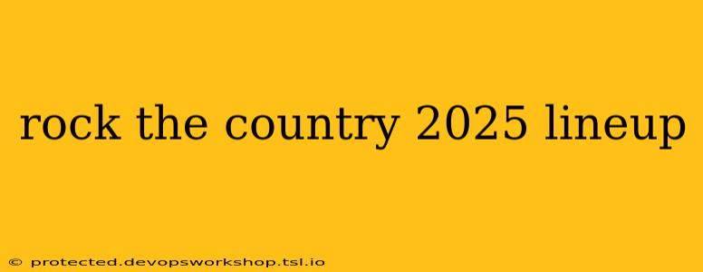 rock the country 2025 lineup