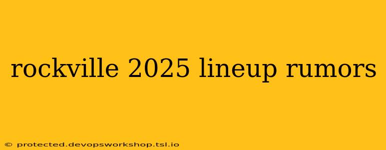 rockville 2025 lineup rumors