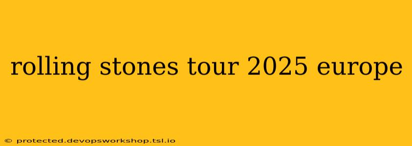 rolling stones tour 2025 europe