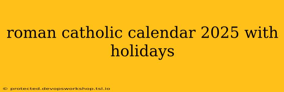 roman catholic calendar 2025 with holidays