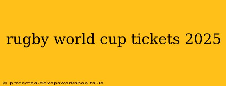 rugby world cup tickets 2025