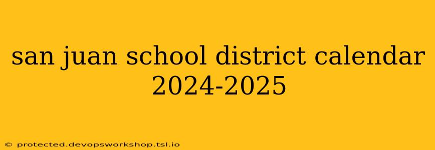 san juan school district calendar 2024-2025