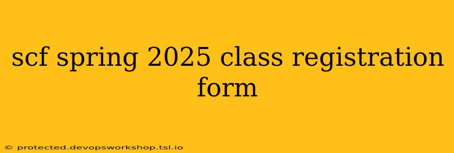 scf spring 2025 class registration form