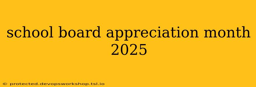 school board appreciation month 2025