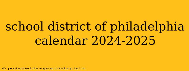 school district of philadelphia calendar 2024-2025