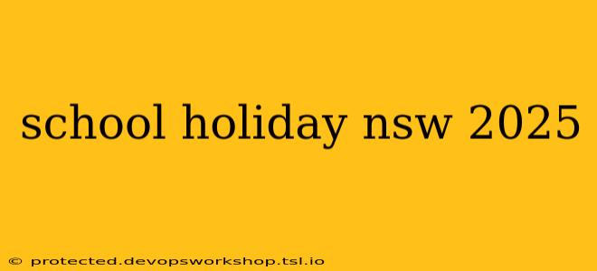 school holiday nsw 2025